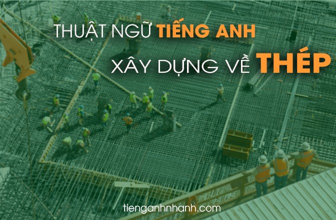 tieng-anh-chuyen-nganh-xay-dung-ve-thep-1