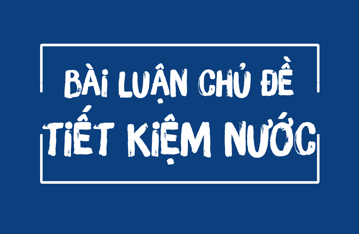 Bài luận tiếng Anh chủ đề "Tiết kiệm nước"